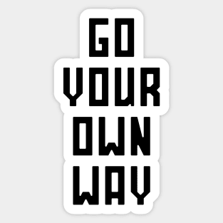 Go Your Own Way Sticker